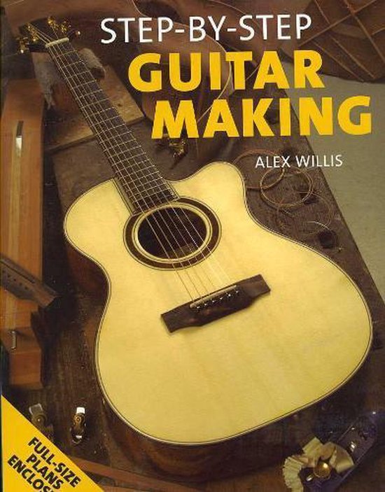 StepByStep Guitar Making, Alex Willis 9781565233317 Boeken bol.