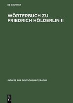 Indices Zur Deutschen Literatur- Wörterbuch Zu Friedrich Hölderlin II