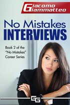 No Mistakes Careers 2 - No Mistakes Interviews: How To Get the Job You Want