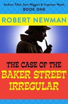 Andrew Tillet, Sara Wiggins & Inspector Wyatt - The Case of the Baker Street Irregular