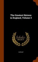 The Greatest Heiress in England, Volume 3