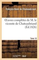 Litterature- Oeuvres Compl�tes de M. Le Vicomte de Chateaubriand. Tome 10