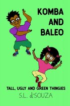 Komba and Baleo: Tall, Ugly and Green Thingies