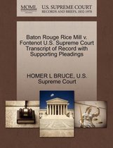 Baton Rouge Rice Mill V. Fontenot U.S. Supreme Court Transcript of Record with Supporting Pleadings