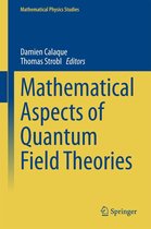 Mathematical Physics Studies - Mathematical Aspects of Quantum Field Theories
