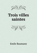 Trois villes saintes