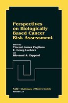 Perspectives on Biologically Based Cancer Risk Assessment