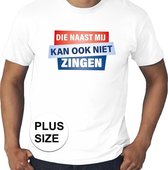 Grote maten t-shirt wit heren - Die naast mij kan ook niet zingen t-shirt -  Toppers dresscode kleding 4XL