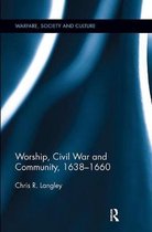 Warfare, Society and Culture- Worship, Civil War and Community, 1638–1660