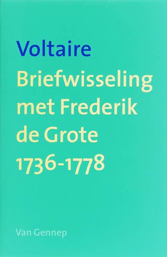 Cover van het boek 'Briefwisseling met Frederik de Grote 1736-1778' van Voltaire 