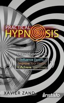 Instafo - Practical Hypnosis: Learn Hypnosis to Influence People, Improve Your Health, and Achieve Your Goals