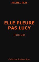 Collection Sombres Rives 1 - Elle pleure pas Lucy