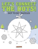 Let's Connect The Dots! Dot To Dot Puzzles