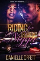 Riding For The Wrong Nigga