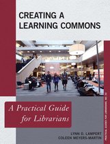 Practical Guides for Librarians 55 - Creating a Learning Commons