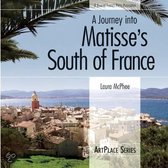 Journey Into Matisse'S South Of France