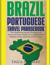 Brazil: Portuguese Travel Phrasebook: The Complete Portuguese Phrasebook When Traveling to Brazil