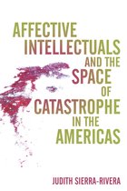 Global Latin/o Americas - Affective Intellectuals and the Space of Catastrophe in the Americas