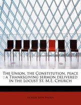 The Union, the Constitution, Peace