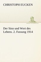 Der Sinn Und Wert Des Lebens. 2. Fassung 1914