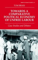 Towards a Comparative Political Economy of Unfree Labour
