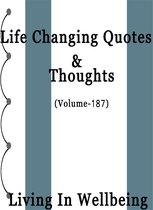Life Changing Quotes & Thoughts 187 - Life Changing Quotes & Thoughts (Volume 187)