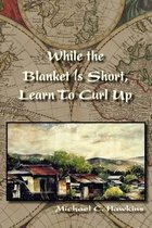 While the Blanket Is Short, Learn To Curl Up