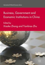 International Political Economy Series - Business, Government and Economic Institutions in China