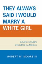 'They Always Said I Would Marry a White Girl'