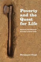 Poverty and the Quest for Life - Spiritual and Material Striving in Rural India