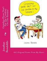 Grandma Please Don't Put the Condom on the Banana!