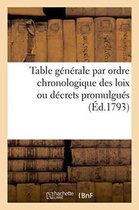 Histoire- Table Générale Par Ordre Chronologique Des Loix Ou Décrets Promulgués