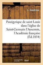 Litterature- Panégyrique de Saint Louis, Prêché Dans l'Église de Saint-Germain l'Auxerrois,