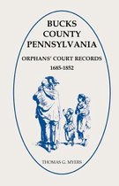 Bucks County, Pennsylvania Orphans' Court Records, 1685-1852