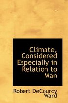 Climate, Considered Especially in Relation to Man