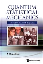 Quantum Statistical Mechanics: Selected Works Of N N Bogolubov
