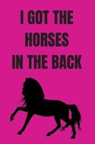 I got the horses in the back