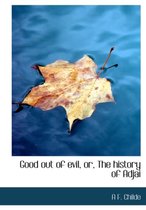 Good Out of Evil, Or, the History of Adjai