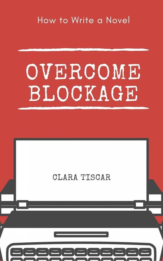 How to Write a Novel: Overcome blockage - cover