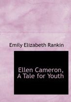 Ellen Cameron, a Tale for Youth