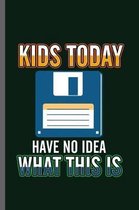 Kids today have no Idea what this is