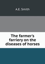 The Farmer's Farriery on the Diseases of Horses