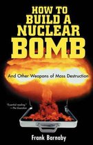 How to Build a Nuclear Bomb