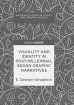 Palgrave Studies in Comics and Graphic Novels- Visuality and Identity in Post-millennial Indian Graphic Narratives