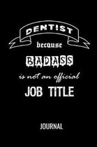 Dentist Because Badass Is Not An Official Job Title Journal