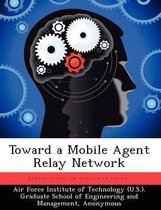 Toward a Mobile Agent Relay Network