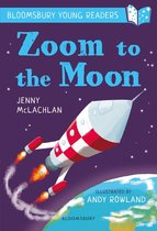 Bloomsbury Young Readers - Zoom to the Moon: A Bloomsbury Young Reader