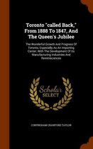 Toronto Called Back, from 1888 to 1847, and the Queen's Jubilee