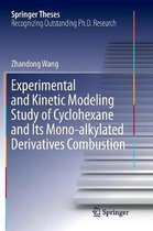Springer Theses- Experimental and Kinetic Modeling Study of Cyclohexane and Its Mono-alkylated Derivatives Combustion