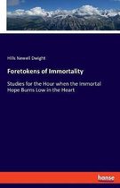Foretokens of Immortality